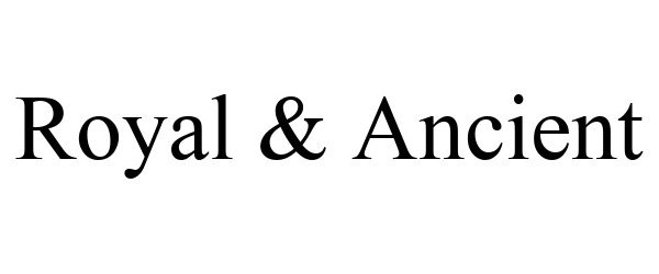 Trademark Logo ROYAL &amp; ANCIENT