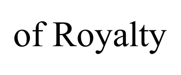 Trademark Logo OF ROYALTY