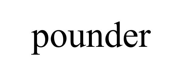 Trademark Logo POUNDER