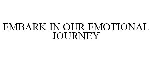  EMBARK IN OUR EMOTIONAL JOURNEY