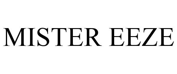 Trademark Logo MISTER EEZE