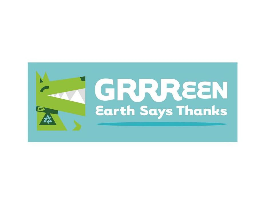  "GRRREEN" AND "EARTH SAYS THANKS"