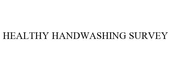  HEALTHY HANDWASHING SURVEY