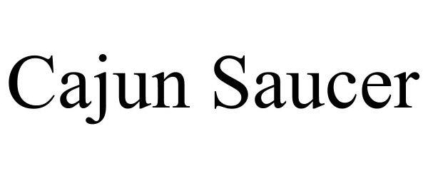 Trademark Logo CAJUN SAUCER