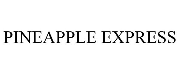Trademark Logo PINEAPPLE EXPRESS
