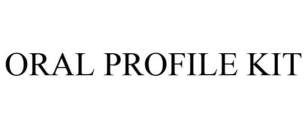 Trademark Logo ORAL PROFILE KIT