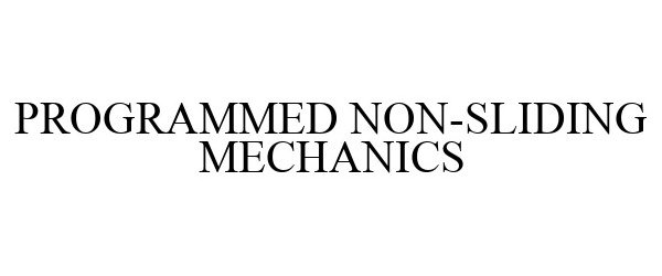  PROGRAMMED NON-SLIDING MECHANICS