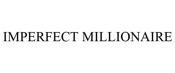 Trademark Logo IMPERFECT MILLIONAIRE