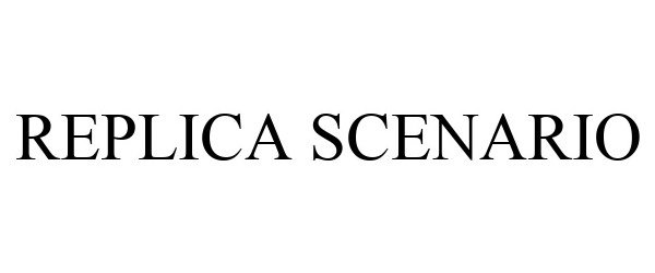 Trademark Logo REPLICA SCENARIO
