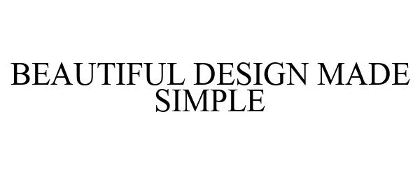 Trademark Logo BEAUTIFUL DESIGN MADE SIMPLE