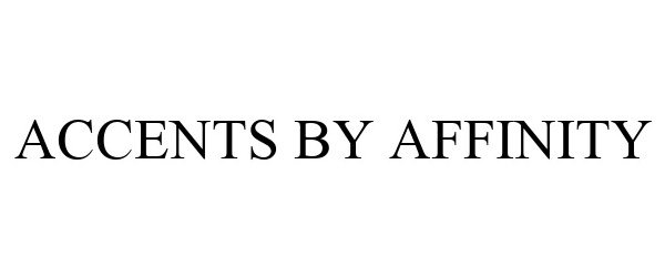  ACCENTS BY AFFINITY
