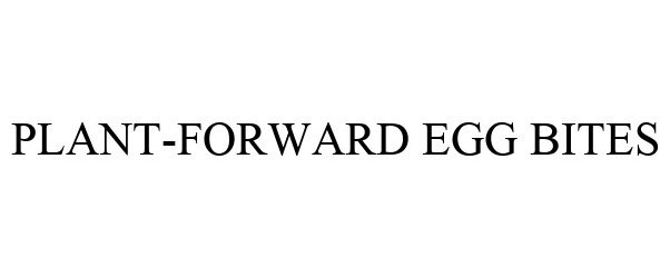 Trademark Logo PLANT-FORWARD EGG BITES