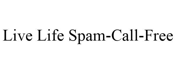  LIVE LIFE SPAM-CALL-FREE