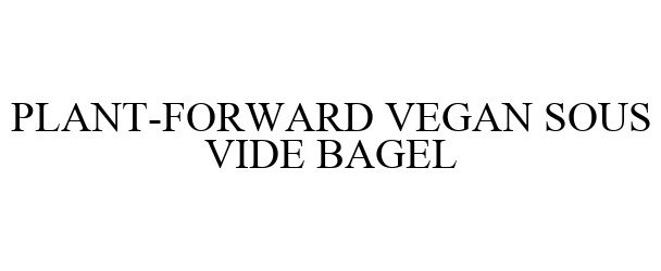  PLANT-FORWARD VEGAN SOUS VIDE BAGEL