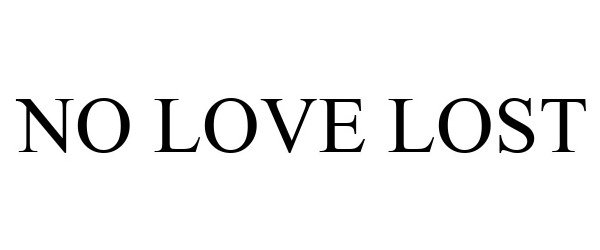 Trademark Logo NO LOVE LOST