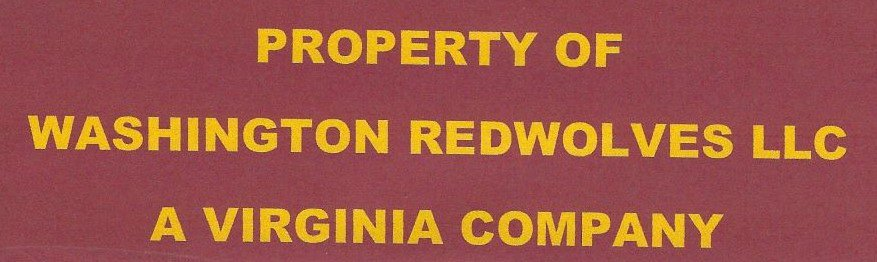  PROPERTY OF WASHINGTON REDWOLVES LLC A VIRGINIA COMPANY