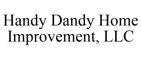 Trademark Logo HANDY DANDY HOME IMPROVEMENT, LLC