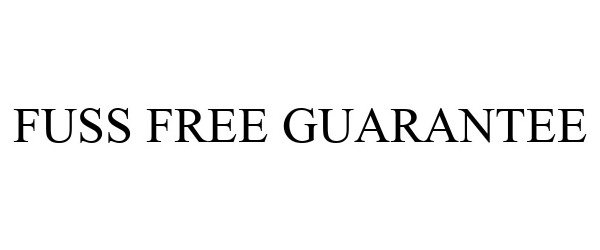  FUSS FREE GUARANTEE