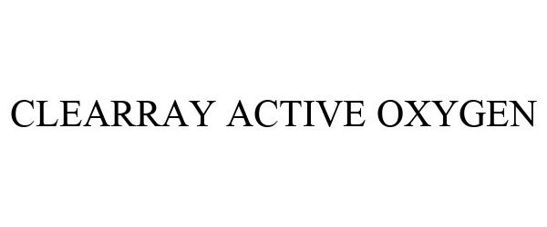  CLEARRAY ACTIVE OXYGEN