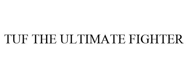 Trademark Logo TUF THE ULTIMATE FIGHTER