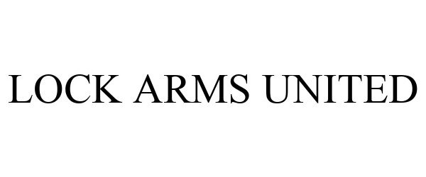  LOCK ARMS UNITED