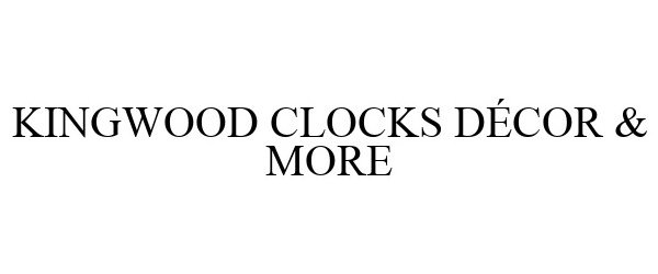 Trademark Logo KINGWOOD CLOCKS DÉCOR & MORE