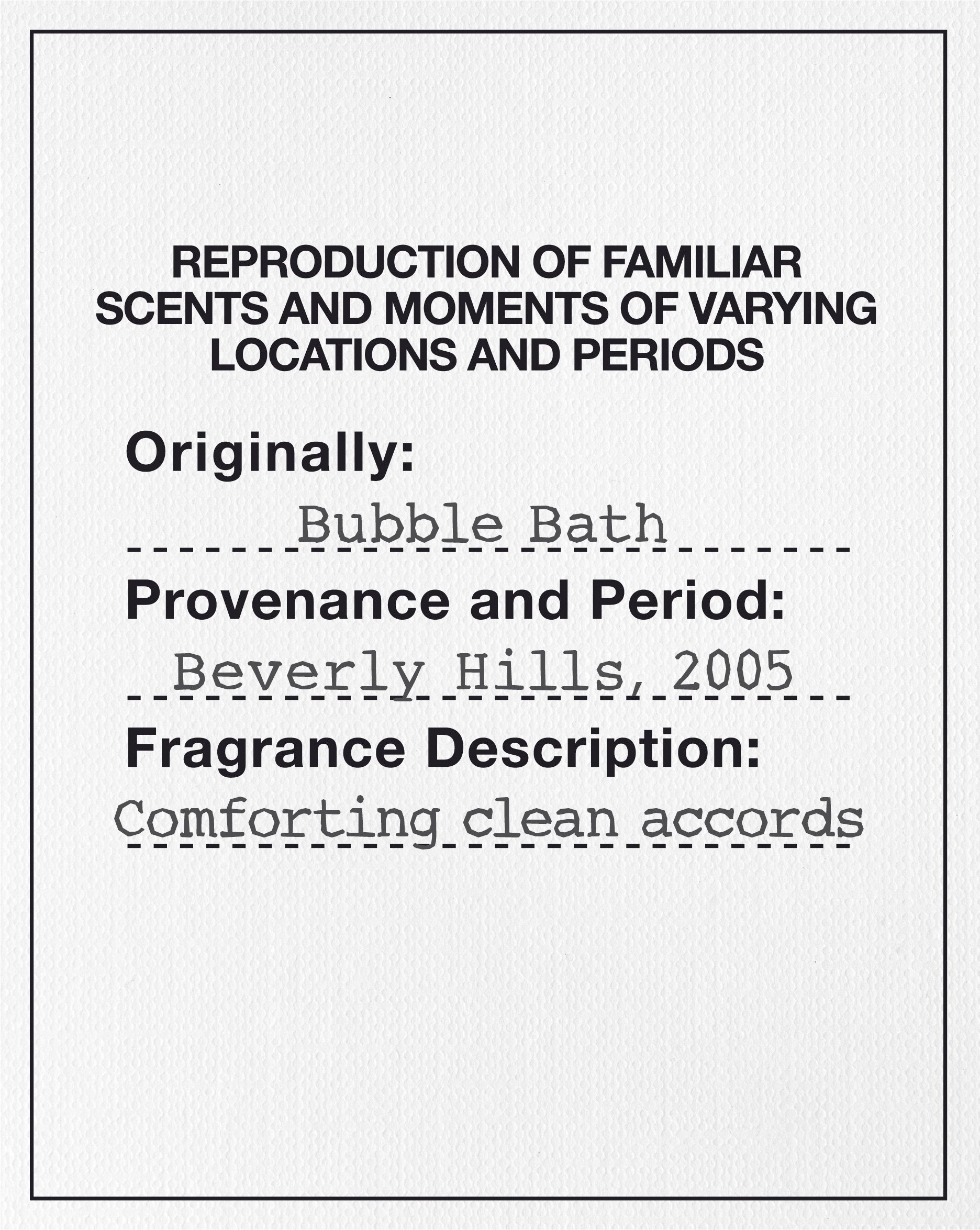  REPRODUCTION OF FAMILIAR SCENTS AND MOMENTS OF VARYING LOCATIONS AND PERIODS ORIGINALLY: BUBBLE BATH PROVENANCE AND PERIOD: BEVE