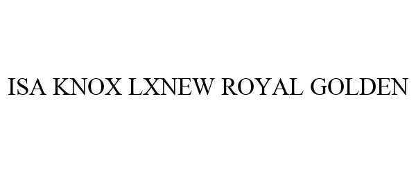 Trademark Logo ISA KNOX LXNEW ROYAL GOLDEN