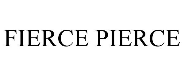 Trademark Logo FIERCE PIERCE