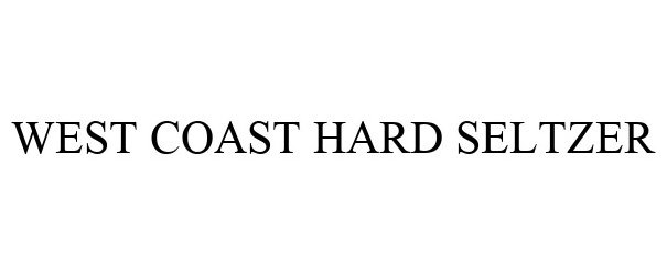 Trademark Logo WEST COAST HARD SELTZER