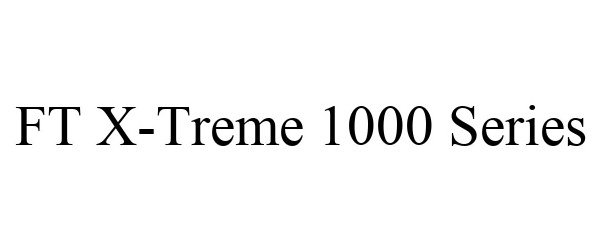  FT X-TREME 1000 SERIES