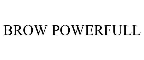 Trademark Logo BROW POWERFULL