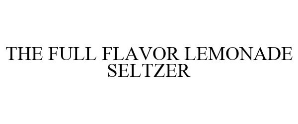 Trademark Logo THE FULL FLAVOR LEMONADE SELTZER