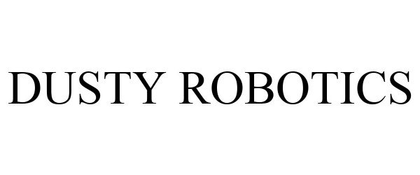 Trademark Logo DUSTY ROBOTICS