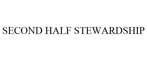 Trademark Logo SECOND HALF STEWARDSHIP