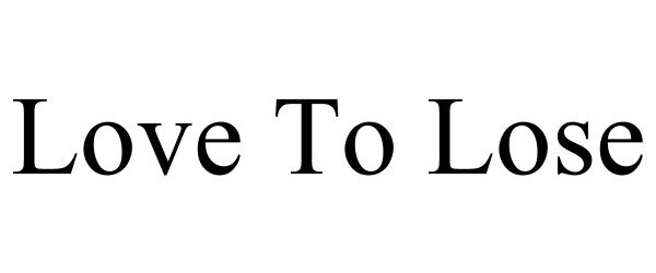 Trademark Logo LOVE TO LOSE