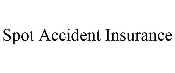 Trademark Logo SPOT ACCIDENT INSURANCE