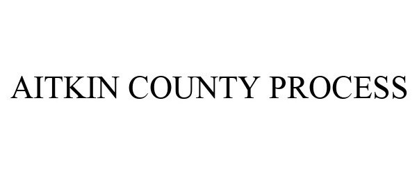  AITKIN COUNTY PROCESS