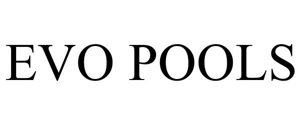 Trademark Logo EVO POOLS