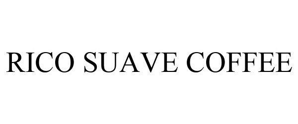 Trademark Logo RICO SUAVE COFFEE
