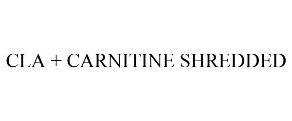 Trademark Logo CLA + CARNITINE SHREDDED