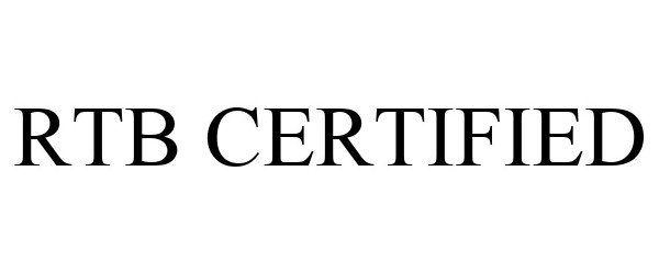 Trademark Logo RTB CERTIFIED