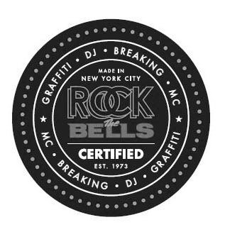 Trademark Logo GRAFFITI DJ BREAKING MC MADE IN NEW YORK CITY ROCK THE BELLS CERTIFIED EST. 1973 MC BREAKING DJ GRAFFIT