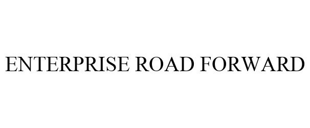 Trademark Logo ENTERPRISE ROAD FORWARD