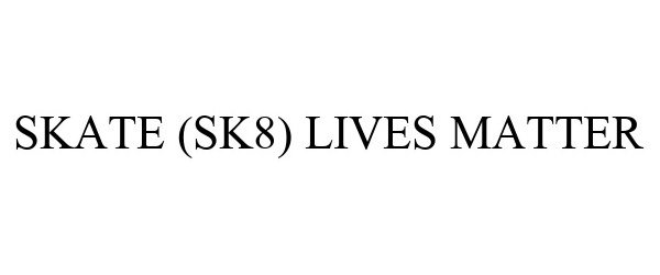 Trademark Logo SKATE (SK8) LIVES MATTER