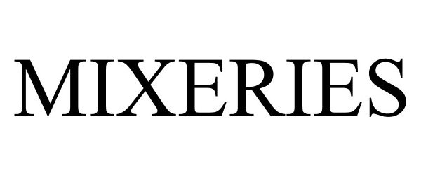 Trademark Logo MIXERIES