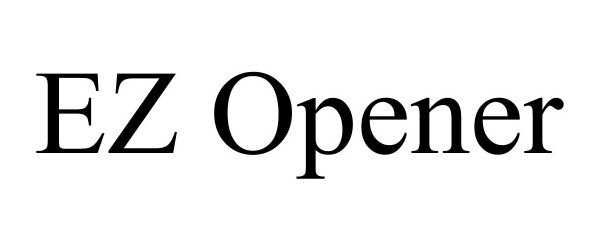 Trademark Logo EZ OPENER