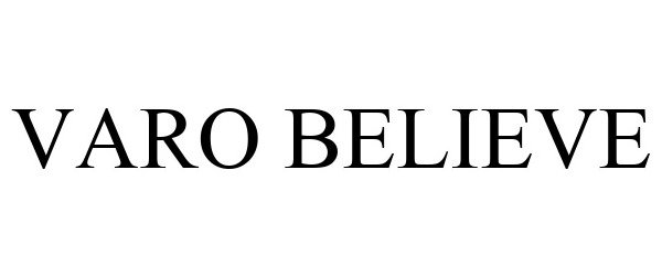 Trademark Logo VARO BELIEVE