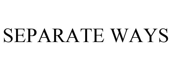 Trademark Logo SEPARATE WAYS