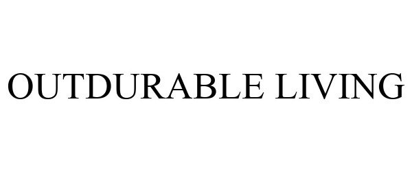  OUTDURABLE LIVING